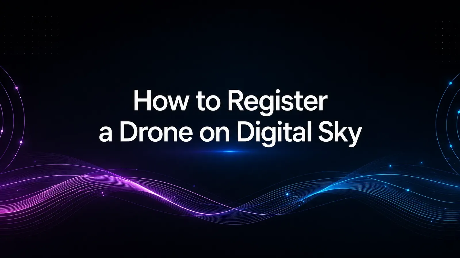 How to register a drone on Digital Sky